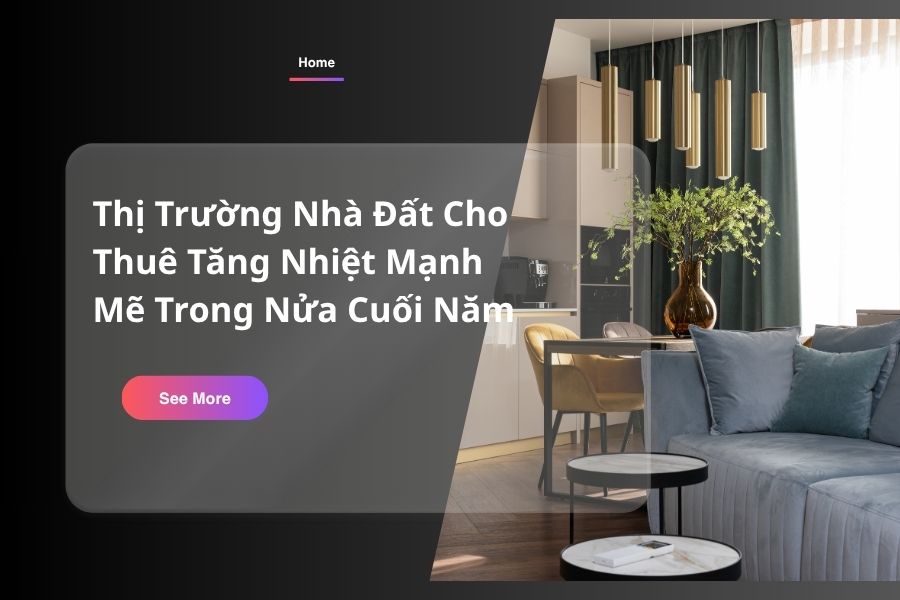 Thị Trường Nhà Đất Cho Thuê Tăng Nhiệt Mạnh Mẽ Trong Nửa Cuối Năm